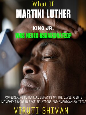cover image of What If Martin Luther King Jr. Was Never Assassinated?